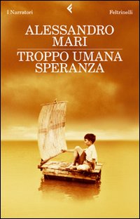 Troppo Umana Speranza  di Mari Alessandro - libri