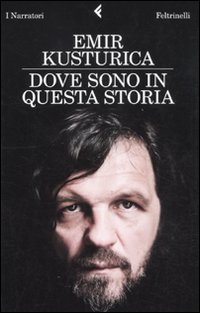 Dove_Sono_In_Questa_Storia_-Kusturica_Emir