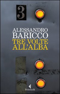 Tre_Volte_All%60alba_-Baricco_Alessandro