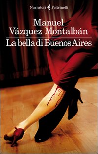 Bella Di Buenos Aires di Vazquez Montalban Manuel - Libro Bella Di Buenos Aires di Vazquez Montalban Manuel - Libro