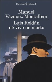 Luis_Roldan_Ne`_Vivo_Ne`_Morto_-Vazquez_Montalban_Manuel