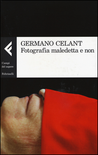 Fotografia_Maledetta_E_Non_-Celant_Germano