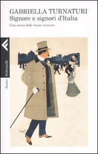 Signore E Signori D`italia Una Storia Delle Buone di Turnaturi Gabriella - libri Signore E Signori D`italia Una Storia Delle Buone di Turnaturi Gabriella - libri