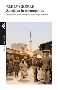 Sarajevo_La_Cosmopolita_Musulmani,_Ebrei_E_Cristiani_Nell`europa_Di_Hitler_-Greble_Emily