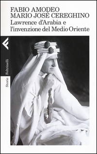 Lawrence_D`arabia_E_L`invenzione_Del_Medio_Oriente_-Amodeo_Fabio_Cereghino_Mario_J