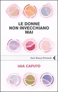 Donne_Non_Invecchiano_Mai_-Caputo_Iaia