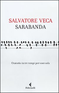 Sarabanda Oratorio In Tre Tempi Per Voce Sola  di Veca Salvatore - Libro