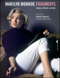 Marilyn Monroe Fragments Poesie Appunti Lettere di Monroe Marilyn Tabucchi Antonio - libri Marilyn Monroe Fragments Poesie Appunti Lettere di Monroe Marilyn Tabucchi Antonio - libri
