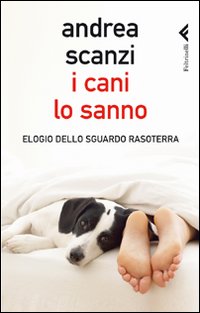 Cani_Lo_Sanno_Elogio_Dello_Sguardo_Rasoterra_-Scanzi_Andrea