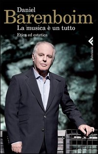 Musica E` Un Tutto Etica Ed Estetica (la) di Barenboim Daniel - libri Musica E` Un Tutto Etica Ed Estetica (la) di Barenboim Daniel - libri