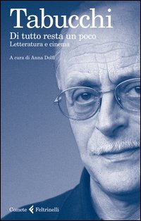 Di Tutto Resta Un Poco Letteratura E Cinema  di Tabucchi Antonio - libri