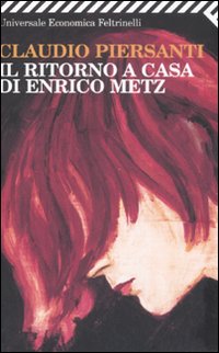 Ritorno A Casa Di Enrico Metz (il) di Piersanti Claudio - Libro Ritorno A Casa Di Enrico Metz (il) di Piersanti Claudio - Libro