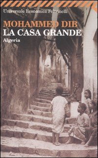 Casa Grande Algeria (la) di Dib Mohammed - Libro Casa Grande Algeria (la) di Dib Mohammed - Libro
