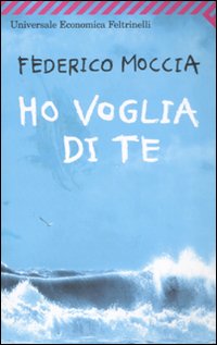 Ho Voglia Di Te di Moccia Federico - Libro Ho Voglia Di Te di Moccia Federico - Libro