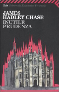 Inutile Prudenza  di Chase James H. - libri