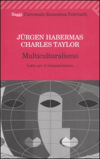 Multiculturalismo  di Habermas Jurgen; Taylor Charle - Libro