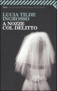 A Nozze Col Delitto di Ingrosso Lucia T. - libri A Nozze Col Delitto di Ingrosso Lucia T. - libri
