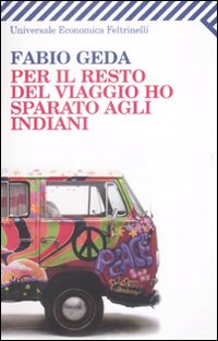 Per Il Resto Del Viaggio Ho Sparato Agli Indi  di Geda Fabio - Libro Per Il Resto Del Viaggio Ho Sparato Agli Indi  di Geda Fabio - Libro