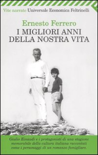 Migliori Anni Della Nostra Vita (i) di Ferrero Ernesto - Libro Migliori Anni Della Nostra Vita (i) di Ferrero Ernesto - Libro