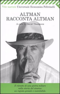 Altman Racconta Altman di Aa.vv. Thompson D. (cur.) - Libro Altman Racconta Altman di Aa.vv. Thompson D. (cur.) - Libro