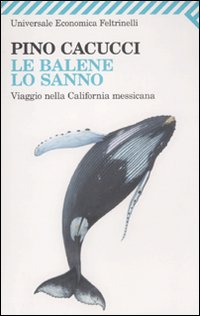 Balene_Lo_Sanno_Viaggio_Nella_California_Messicana-Cacucci_Pino