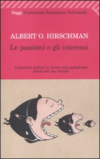 Passioni E Gli Interessi  di Hirschman Albert O. - Libro