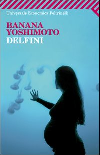 Delfini di Yoshimoto Banana - libri Delfini di Yoshimoto Banana - libri