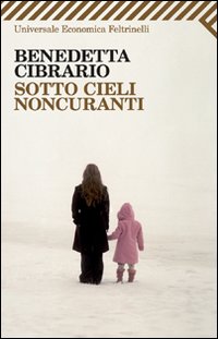 Sotto Cieli Noncuranti di Cibrario Benedetta - libri Sotto Cieli Noncuranti di Cibrario Benedetta - libri