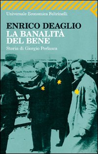 Banalita`_Del_Bene_Storia_Di_Giorgio_Perlasca_-Deaglio_Enrico