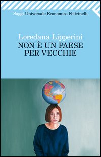 Non E` Un Paese Per Vecchie di Lipperini Loredana - libri Non E` Un Paese Per Vecchie di Lipperini Loredana - libri