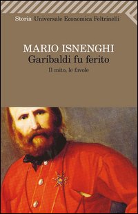 Garibaldi Fu Ferito di Isnenghi Mario - libri Garibaldi Fu Ferito di Isnenghi Mario - libri