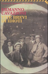 Vite_Brevi_Di_Idioti_-Cavazzoni_Ermanno