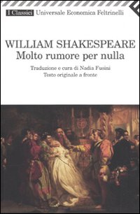 Molto Rumore Per Nulla Testo Inglese A Fronte di Shakespeare William - libri Molto Rumore Per Nulla Testo Inglese A Fronte di Shakespeare William - libri
