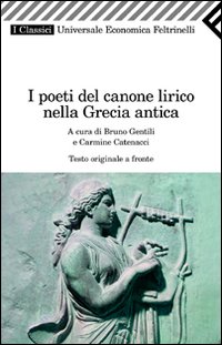 Poeti Del Canone Lirico Della Grecia Antica di Gentili B. (cur.); Catenacci C - libri Poeti Del Canone Lirico Della Grecia Antica di Gentili B. (cur.); Catenacci C - libri