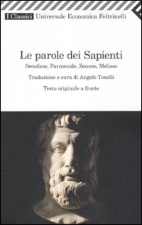 Parole Dei Sapienti Senofane Parmenide Zenone Meli di Aa.vv. Tonelli A. (cur.) - Libro Parole Dei Sapienti Senofane Parmenide Zenone Meli di Aa.vv. Tonelli A. (cur.) - Libro