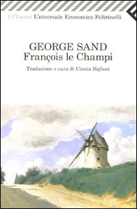 Francois Le Champi di Sand George Bigliosi Franck C. (cur.) - libri Francois Le Champi di Sand George Bigliosi Franck C. (cur.) - libri