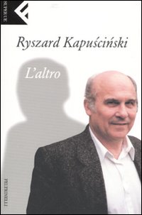 Altro (l`) di Kapuscinski Ryszard - libri Altro (l`) di Kapuscinski Ryszard - libri