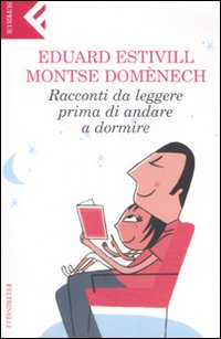 Racconti Da Leggere Prima Di Andare A Dormire  di Estivill Eduard Domenech Mont - Libro