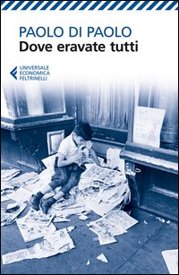 Dove Eravate Tutti di Di Paolo Paolo - Libro Dove Eravate Tutti di Di Paolo Paolo - Libro