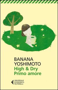 High & Dry Primo Amore di Yoshimoto Banana - libri High & Dry Primo Amore di Yoshimoto Banana - libri