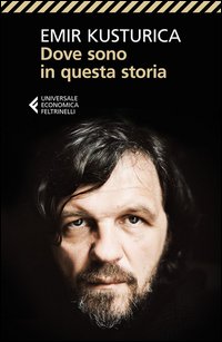 Dove_Sono_In_Questa_Storia_-Kusturica_Emir