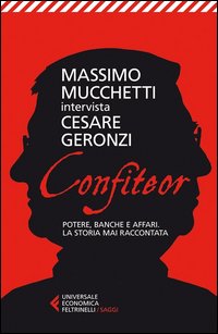 Confiteor Potere Banche E Affari La Storia Mai Raccontata di Geronzi Cesare Mucchetti Massi - libri Confiteor Potere Banche E Affari La Storia Mai Raccontata di Geronzi Cesare Mucchetti Massi - libri