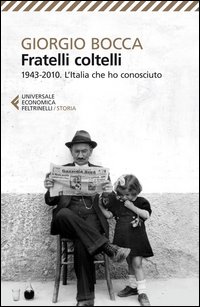 Fratelli Coltelli. 1943-2010 L`italia Che Ho Conosciuto di Bocca Giorgio - libri Fratelli Coltelli. 1943-2010 L`italia Che Ho Conosciuto di Bocca Giorgio - libri
