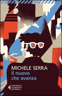 Nuovo Che Avanza (il) di Serra Michele - libri Nuovo Che Avanza (il) di Serra Michele - libri