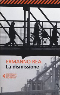 Dismissione (la) di Rea Ermanno - Libro Dismissione (la) di Rea Ermanno - Libro