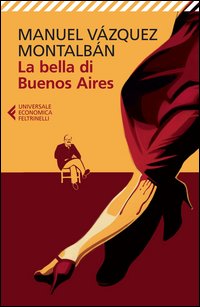 Bella Di Buenos Aires (la)  di Vazquez Montalban Manuel - libri