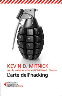 Arte Dell`hacking (l`) di Mitnick Kevin D Simon William L - Libro Arte Dell`hacking (l`) di Mitnick Kevin D Simon William L - Libro