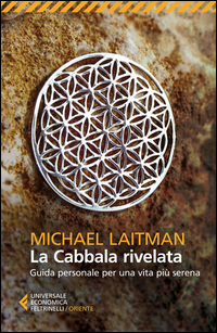 Cabbala Rivelata Guida Personale Per Una Vita Piu` Serena  di Laitman Michael - libri