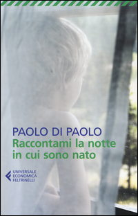 Raccontami La Notte In Cui Sono Nato  di Di Paolo Paolo - Libro