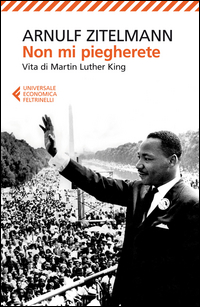 Non Mi Piegherete Vita Di Martin Luther King di Zitelmann Arnulf - libri Non Mi Piegherete Vita Di Martin Luther King di Zitelmann Arnulf - libri